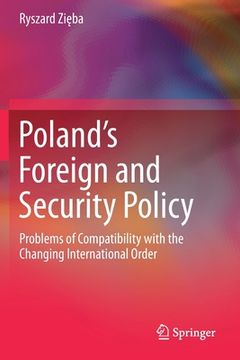 portada Poland's Foreign and Security Policy: Problems of Compatibility with the Changing International Order (en Inglés)