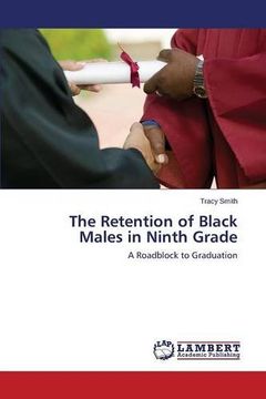 portada The Retention of Black Males in Ninth Grade: A Roadblock to Graduation