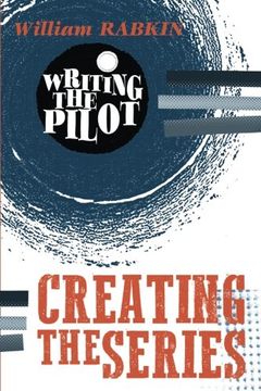 portada Writing the Pilot: Creating the Series: Volume 2 (in English)