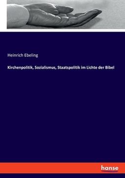 portada Kirchenpolitik, Sozialismus, Staatspolitik im Lichte der Bibel (en Alemán)