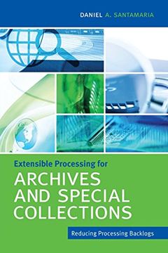 portada Extensible Processing for Archives and Special Collections: Reducing Processing Backlogs