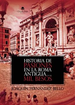 portada Historia de Pasiones en la Roma Antigua. Mil Besos