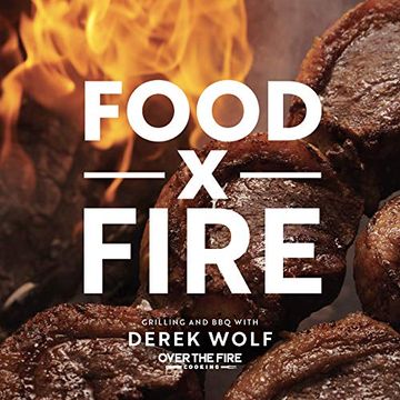 portada Food by Fire: Grilling and bbq With Derek Wolf of Over the Fire Cooking (en Inglés)