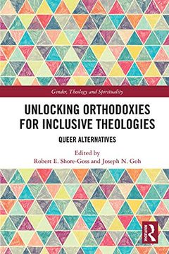 portada Unlocking Orthodoxies for Inclusive Theologies: Queer Alternatives (Gender, Theology and Spirituality) (in English)