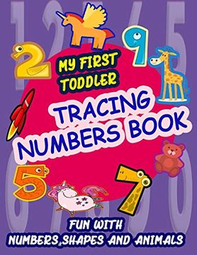 portada My First Toddler Tracing Numbers Book: Give Your Child all the Practice , Math Activity Book, Practice for Preschoolers ,First Handwriting,Coloring. Workbook, Number Writing Practice Book (in English)