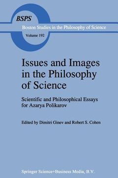 portada Issues and Images in the Philosophy of Science: Scientific and Philosophical Essays in Honour of Azarya Polikarov