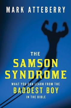 portada The Samson Syndrome: What You Can Learn from the Baddest Boy in the Bible (in English)
