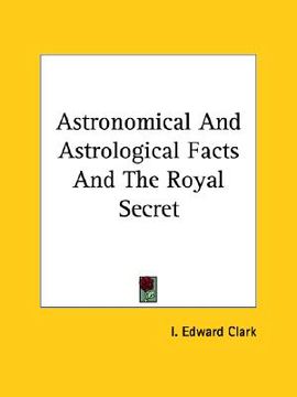 portada astronomical and astrological facts and the royal secret (en Inglés)