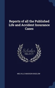 portada Reports of all the Published Life and Accident Insurance Cases (en Inglés)