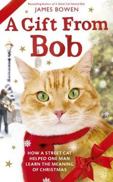 portada A Gift From Bob: How a Street cat Helped one man Learn the Meaning of Christmas (in English)
