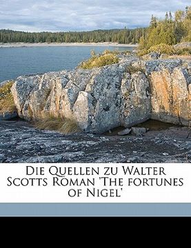 portada Die Quellen Zu Walter Scotts Roman 'The Fortunes of Nigel' (en Alemán)