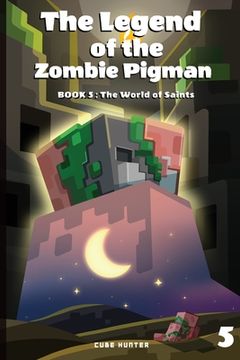 portada The Legend of the Zombie Pigman Book 5: The World of Saints (en Inglés)