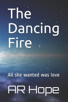 portada The Dancing Fire: All she wanted was love (en Inglés)