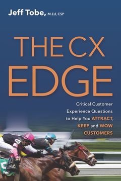 portada The CX Edge: Critical Customer Experience Questions to ATTRACT, KEEP and WOW Customers (en Inglés)