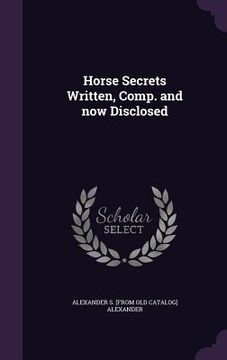 portada Horse Secrets Written, Comp. and now Disclosed (in English)