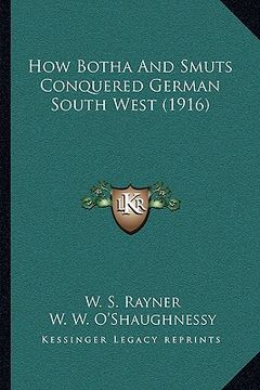 portada how botha and smuts conquered german south west (1916) (in English)