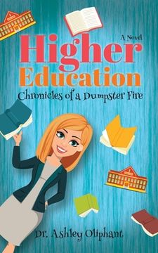 portada Higher Education: Chronicles of a Dumpster Fire (en Inglés)