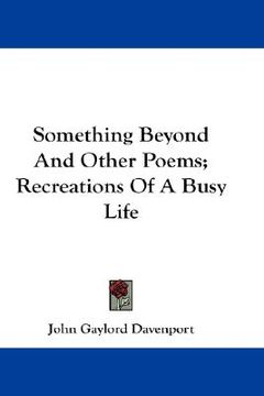 portada something beyond and other poems; recreations of a busy life (en Inglés)