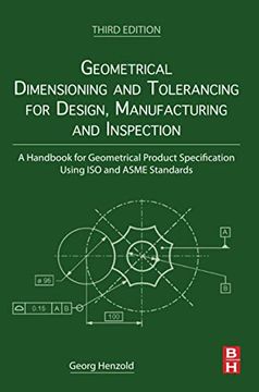 portada Geometrical Dimensioning and Tolerancing for Design, Manufacturing and Inspection: A Handbook for Geometrical Product Specification Using iso and Asme Standards (en Inglés)
