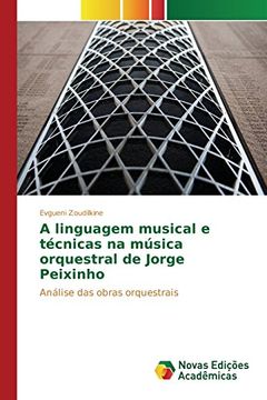 portada A linguagem musical e técnicas na música orquestral de Jorge Peixinho: Análise das obras orquestrais (Portuguese Edition)