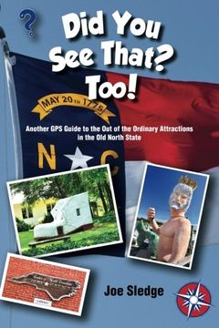 portada Did You See That? Too!: Another GPS Guide to the Out of the Ordinary Attractions in the Old North State (Volume 3) (en Inglés)