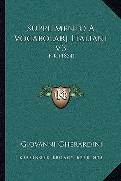 portada supplimento a vocabolarj italiani v3: f-k (1854) (en Inglés)