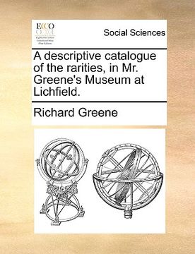 portada a descriptive catalogue of the rarities, in mr. greene's museum at lichfield.