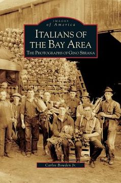 portada Italians of the Bay Area: The Photographs of Gino Sbrana (in English)