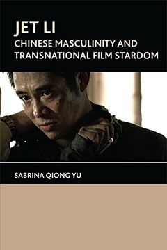 portada Jet Li: Chinese Masculinity and Transnational Film Stardom