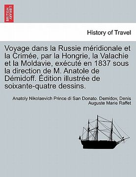 portada Voyage dans la Russie méridionale et la Crimée, par la Hongrie, la Valachie et la Moldavie, exécuté en 1837 sous la direction de M. Anatole de Démidof (en Francés)
