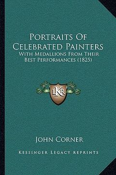 portada portraits of celebrated painters: with medallions from their best performances (1825) (en Inglés)