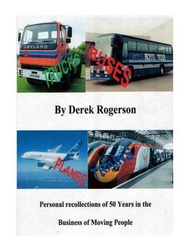 portada Truck, Buses, Planes & Trains: Personal recollections of 50 years in the business of moving people (en Inglés)