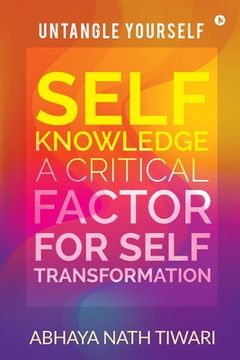 portada Self-Knowledge: A Critical Factor for Self-Transformation: UNTANGLE YOURSELF (en Inglés)