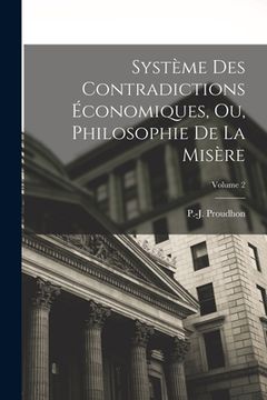portada Système des contradictions économiques, ou, Philosophie de la misère; Volume 2 (en Francés)