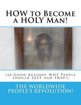 portada HOW to Become a HOLY Man!: (40 Good Reasons WHY People Should FAST and PRAY!) (in English)