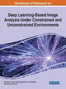 portada Handbook of Research on Deep Learning-Based Image Analysis Under Constrained and Unconstrained Environments (en Inglés)