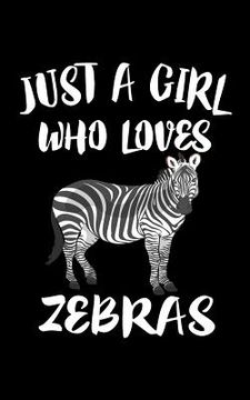 portada Just A Girl Who Loves Zebras: Zebra Book Lover (en Inglés)
