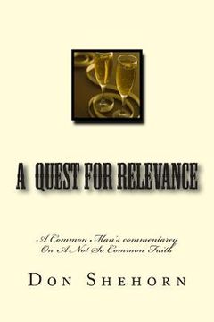 portada A Quest For Relevance: A common man's commentary on a not so common faith. (en Inglés)