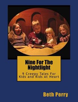 portada Nine For The Nightlight: Nine Creepy Tales For Kids and Kids At Heart (en Inglés)