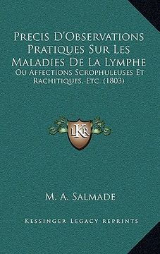 portada Precis D'Observations Pratiques Sur Les Maladies De La Lymphe: Ou Affections Scrophuleuses Et Rachitiques, Etc. (1803) (en Francés)