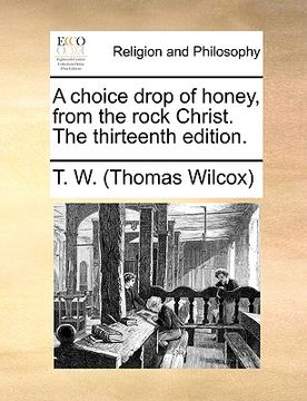 portada a choice drop of honey, from the rock christ. the thirteenth edition. (in English)