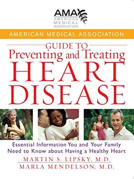 portada American Medical Association Guide to Preventing and Treating Heart Disease: Essential Information you and Your Family Need to Know About Having a Healthy Heart (en Inglés)