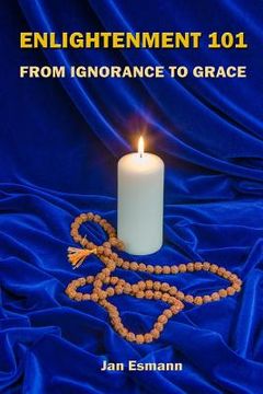 portada Enlightenment 101: From Ignorance to Grace (en Inglés)