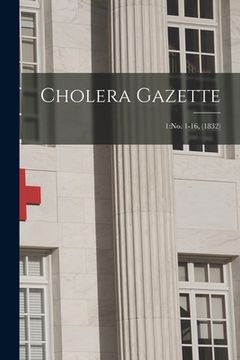 portada Cholera Gazette; 1: no. 1-16, (1832) (in English)