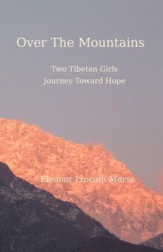 portada Over The Mountains: Two Tibetan Girls Journey Toward Hope (en Inglés)