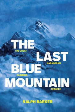 portada The Last Blue Mountain: The Great Karakoram Climbing Tragedy 