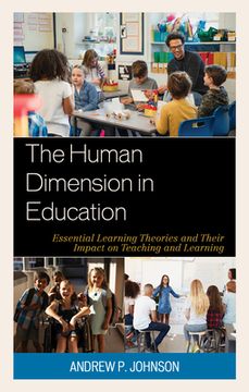 portada The Human Dimension in Education: Essential Learning Theories and Their Impact on Teaching and Learning (en Inglés)