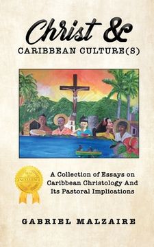 portada Christ & Caribbean Culture(s): A Collection of Essays on Caribbean Christology And Its Pastoral Implications (en Inglés)