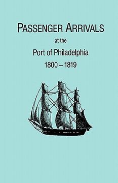 portada passenger arrivals at the port of philadelphia, 1800-1819. the philadelphia "baggage lists" (en Inglés)