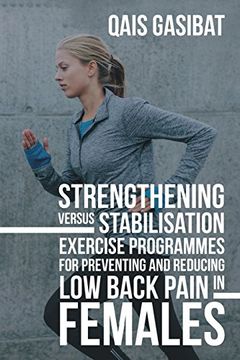 portada Strengthening Versus Stabilisation Exercise Programmes for Preventing and Reducing low Back Pain in Females (in English)